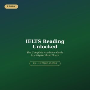 IELTS Reading Unlocked: The Complete Academic Guide to a Higher Band Score